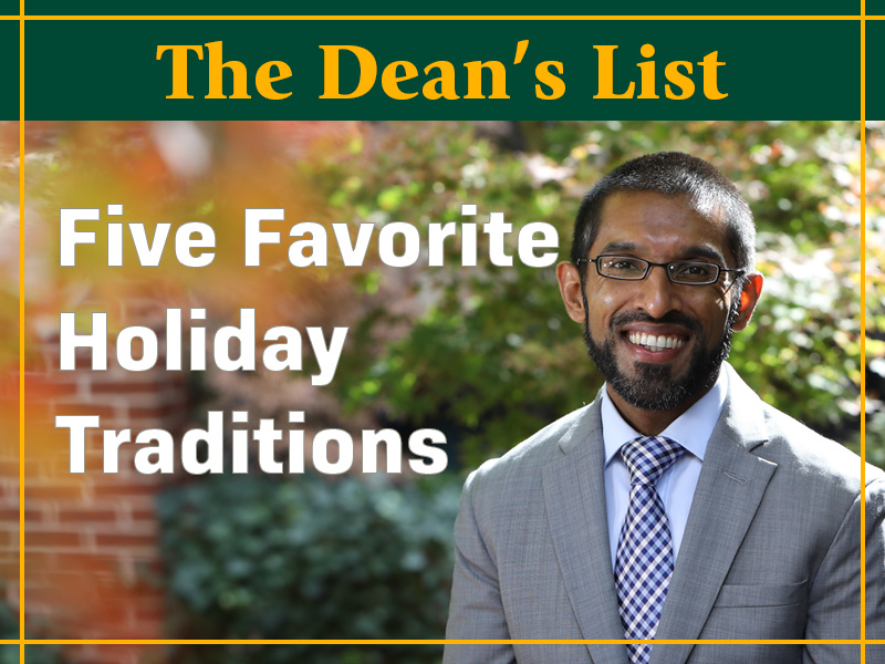 The Dean's List - Top Five Holiday Traditions - photo of Dean Sandeep Mazumder Included