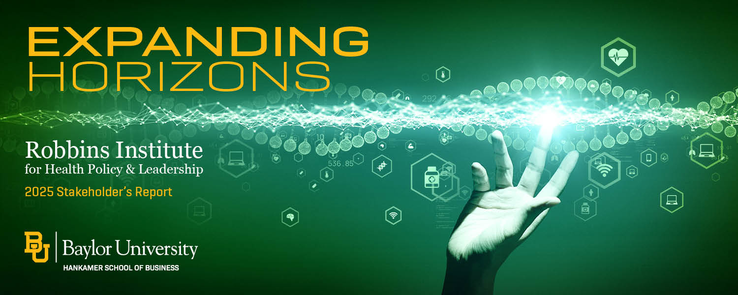 Robbins Institute for Health Policy & Leadership 2025 Stakeholder Report: Expanding Horizons - with a graphic of a hand touching digital DNA and other icons reflecting the future