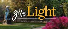 "Give Light: The Campaign for Baylor"