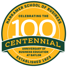 Logo displaying "Hankamer School of Business, Established 1923. Celebrating the 100 Centennial Anniversary of Business Education at Baylor"